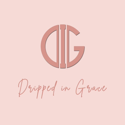 Dripped In Grace 